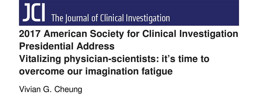Linked image to The Journal of Clinical Investigation article: 2017 American Society for Clinical Investigation Presidential Address - Vitalizing physician-scientists: it's time to overcome our imagination fatigue by Vivian Cheung